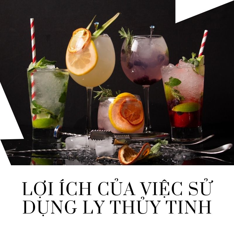 Lợi Ích Của Việc Sử Dụng Ly Thủy Tinh Lợi Ích Của Việc Sử Dụng Ly Thủy Tinh